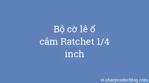 Bộ cờ lê ổ cắm Ratchet 1/4 inch - Thumbnail