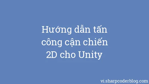 Hướng dẫn tấn công cận chiến 2D cho Unity - Thumbnail