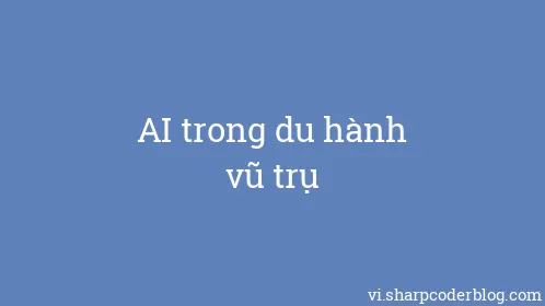 AI trong du hành vũ trụ - Thumbnail