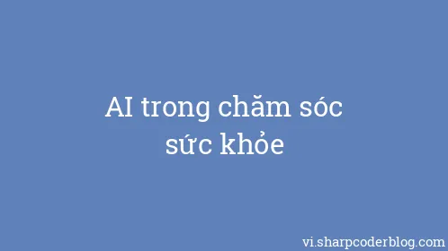 AI trong chăm sóc sức khỏe - Thumbnail