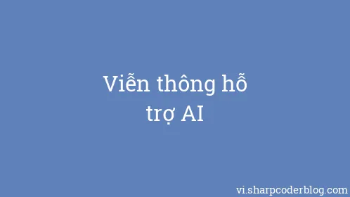 Viễn thông hỗ trợ AI - Thumbnail