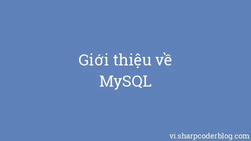 Giới thiệu về MySQL - Thumbnail