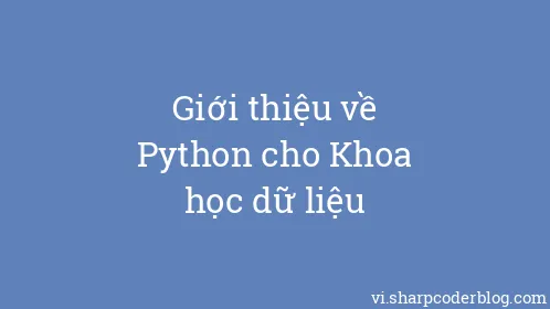 Giới thiệu về Python cho Khoa học dữ liệu - Thumbnail