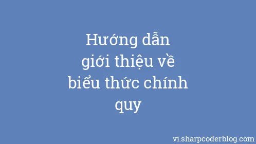 Hướng dẫn giới thiệu về biểu thức chính quy - Thumbnail