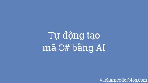 Tự động tạo mã C# bằng AI - Thumbnail