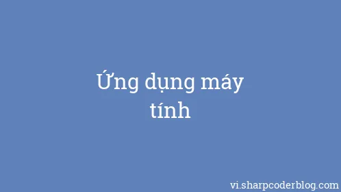 Ứng dụng máy tính - Thumbnail