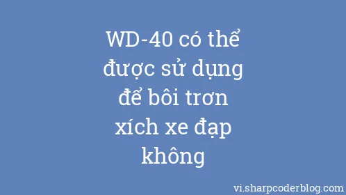 WD-40 có thể được sử dụng để bôi trơn xích xe đạp không - Thumbnail