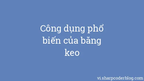 Công dụng phổ biến của băng keo - Thumbnail