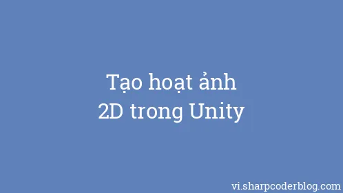 Tạo hoạt ảnh 2D trong Unity - Thumbnail