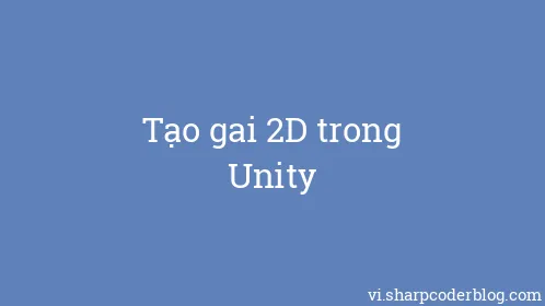 Tạo gai 2D trong Unity - Thumbnail