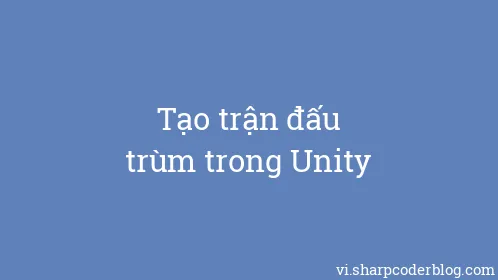Tạo trận đấu trùm trong Unity - Thumbnail