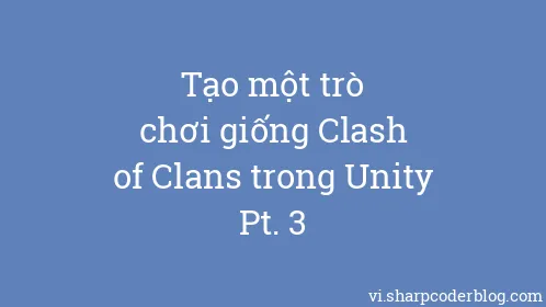 Tạo một trò chơi giống Clash of Clans trong Unity Pt. 3 - Thumbnail