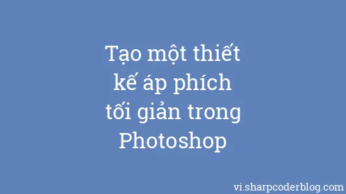 Tạo một thiết kế áp phích tối giản trong Photoshop - Thumbnail