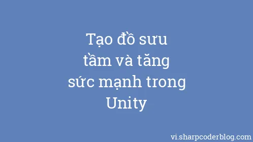 Tạo đồ sưu tầm và tăng sức mạnh trong Unity - Thumbnail
