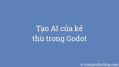 Tạo AI của kẻ thù trong Godot - Thumbnail