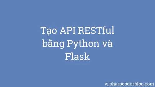 Tạo API RESTful bằng Python và Flask - Thumbnail