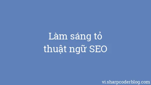 Làm sáng tỏ thuật ngữ SEO - Thumbnail