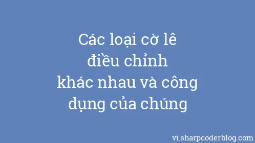 Các loại cờ lê điều chỉnh khác nhau và công dụng của chúng - Thumbnail