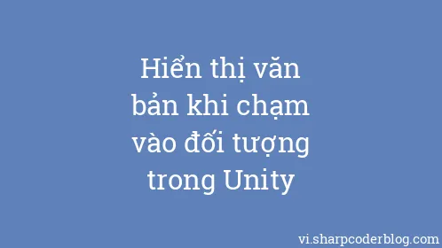 Hiển thị văn bản khi chạm vào đối tượng trong Unity - Thumbnail