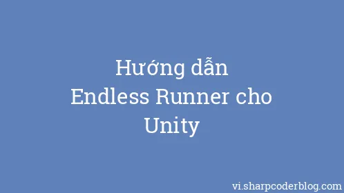 Hướng dẫn Endless Runner cho Unity - Thumbnail