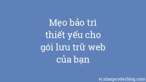 Mẹo bảo trì thiết yếu cho gói lưu trữ web của bạn - Thumbnail