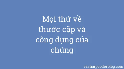 Mọi thứ về thước cặp và công dụng của chúng - Thumbnail