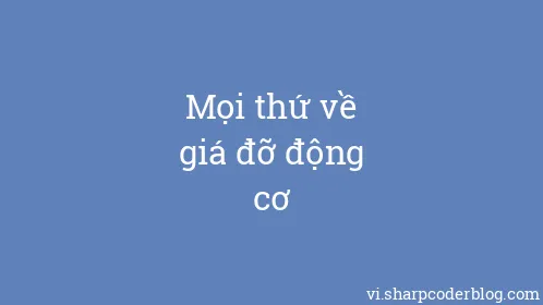 Mọi thứ về giá đỡ động cơ - Thumbnail