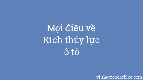 Mọi điều về Kích thủy lực ô tô - Thumbnail