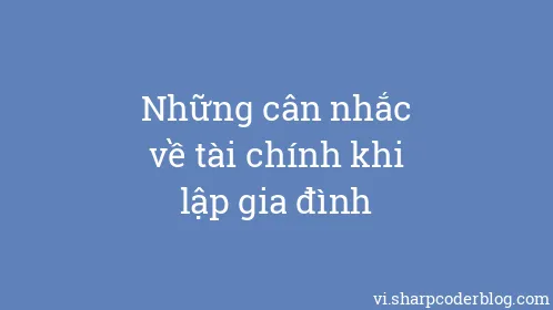 Những cân nhắc về tài chính khi lập gia đình - Thumbnail