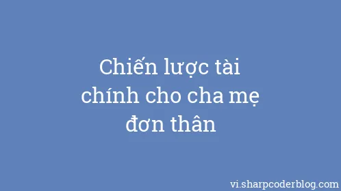Chiến lược tài chính cho cha mẹ đơn thân - Thumbnail