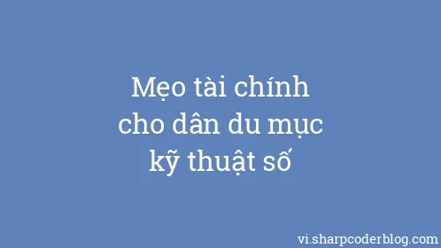 Mẹo tài chính cho dân du mục kỹ thuật số - Thumbnail