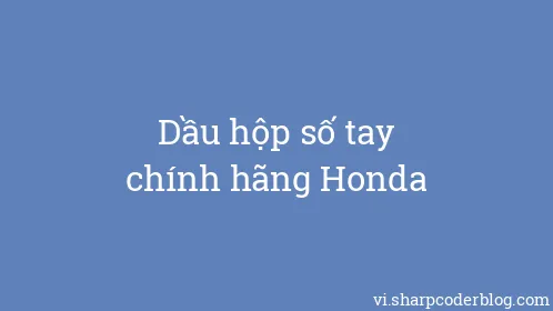 Dầu hộp số tay chính hãng Honda - Thumbnail