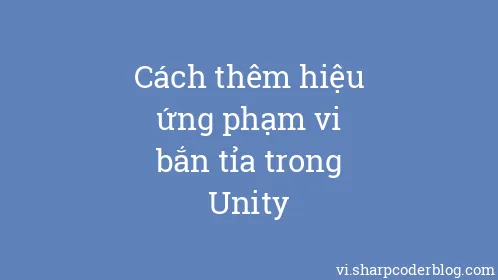Cách thêm hiệu ứng phạm vi bắn tỉa trong Unity - Thumbnail