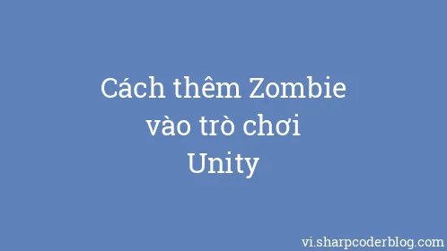 Cách thêm Zombie vào trò chơi Unity - Thumbnail