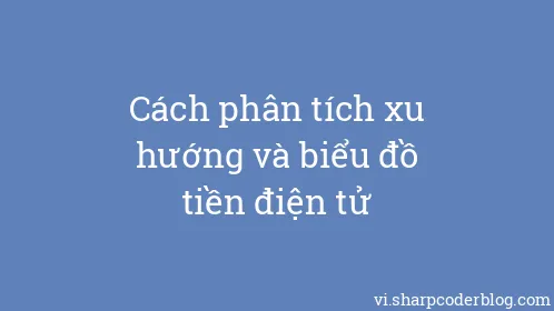 Cách phân tích xu hướng và biểu đồ tiền điện tử - Thumbnail