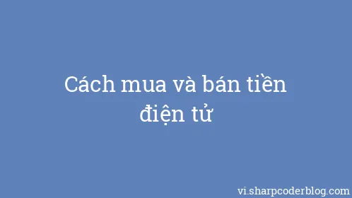 Cách mua và bán tiền điện tử - Thumbnail
