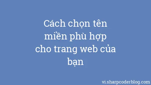 Cách chọn tên miền phù hợp cho trang web của bạn - Thumbnail