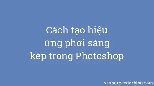 Cách tạo hiệu ứng phơi sáng kép trong Photoshop - Thumbnail