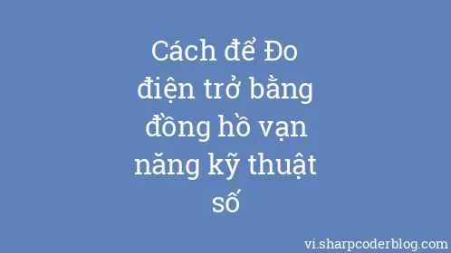 Cách để Đo điện trở bằng đồng hồ vạn năng kỹ thuật số - Thumbnail