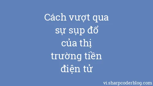 Cách vượt qua sự sụp đổ của thị trường tiền điện tử - Thumbnail