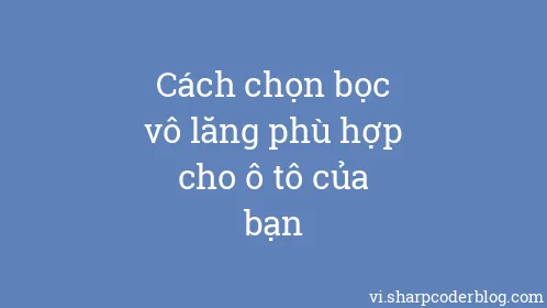 Cách chọn bọc vô lăng phù hợp cho ô tô của bạn - Thumbnail