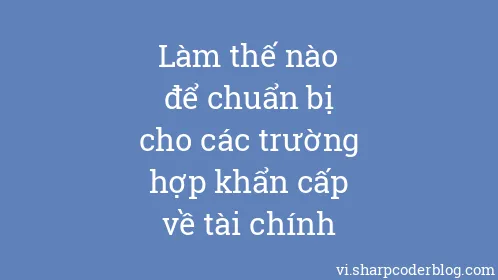 Làm thế nào để chuẩn bị cho các trường hợp khẩn cấp về tài chính - Thumbnail