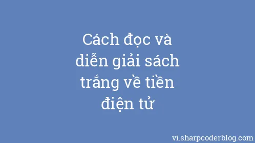 Cách đọc và diễn giải sách trắng về tiền điện tử - Thumbnail