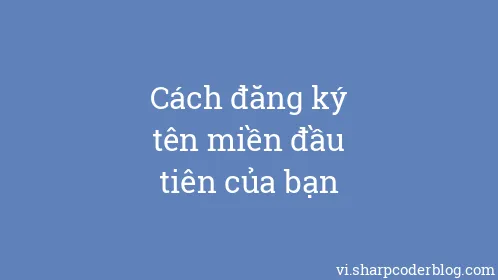 Cách đăng ký tên miền đầu tiên của bạn - Thumbnail