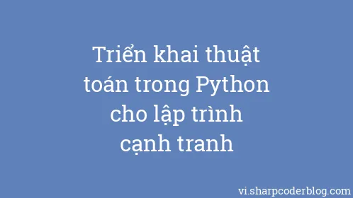 Triển khai thuật toán trong Python cho lập trình cạnh tranh - Thumbnail