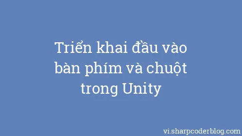 Triển khai đầu vào bàn phím và chuột trong Unity - Thumbnail