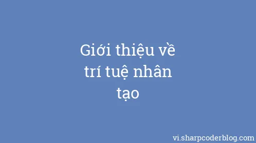 Giới thiệu về trí tuệ nhân tạo - Thumbnail