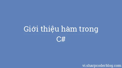 Giới thiệu hàm trong C# - Thumbnail