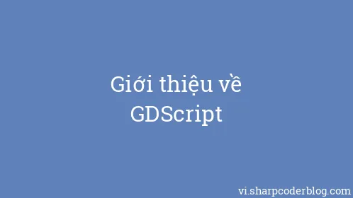 Giới thiệu về GDScript - Thumbnail
