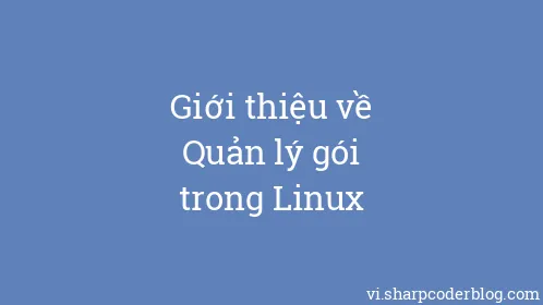 Giới thiệu về Quản lý gói trong Linux - Thumbnail